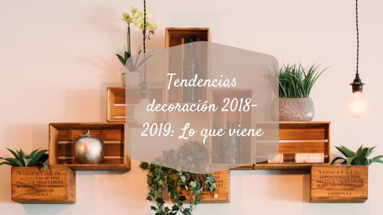 Tendencias en decoración del hogar para el 2019